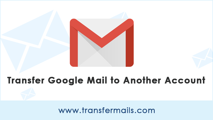 transfer-google-mail-to-another-account